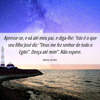Picture 06 - Gênesis 45:9 BSL - Apresse-se, e vá até meu pai, e diga-lhe: 'Isto - Bible Verse Picture