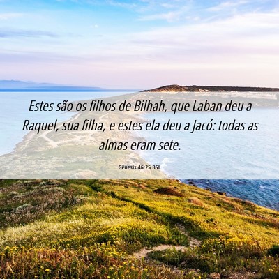 Picture 06 - Gênesis 46:25 BSL - Estes são os filhos de Bilhah, que Laban deu a - Bible Verse Picture