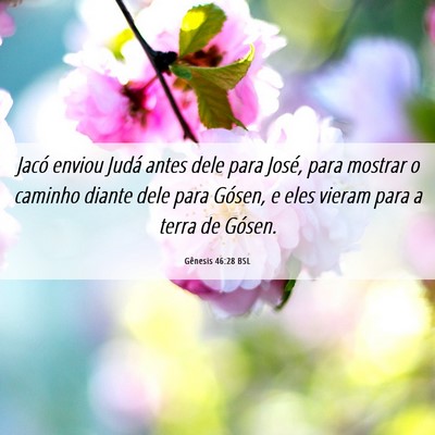 Picture 06 - Gênesis 46:28 BSL - Jacó enviou Judá antes dele para José, para - Bible Verse Picture