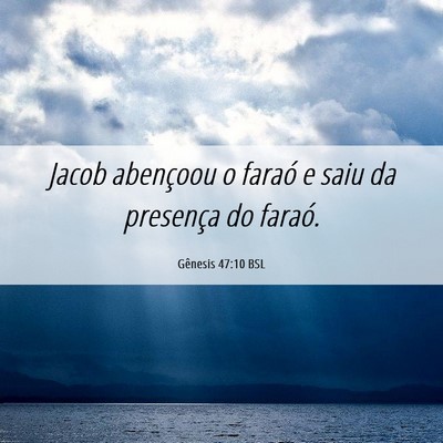 Picture 06 - Gênesis 47:10 BSL - Jacob abençoou o faraó e saiu da presença do - Bible Verse Picture