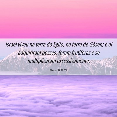 Picture 06 - Gênesis 47:27 BSL - Israel viveu na terra do Egito, na terra de - Bible Verse Picture