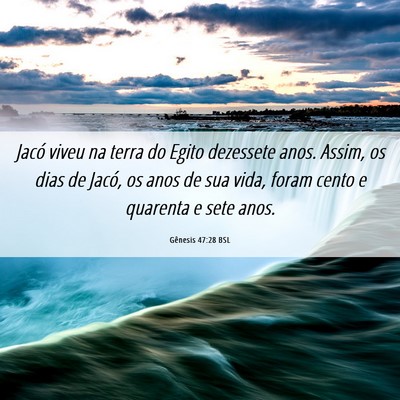 Picture 06 - Gênesis 47:28 BSL - Jacó viveu na terra do Egito dezessete anos. - Bible Verse Picture