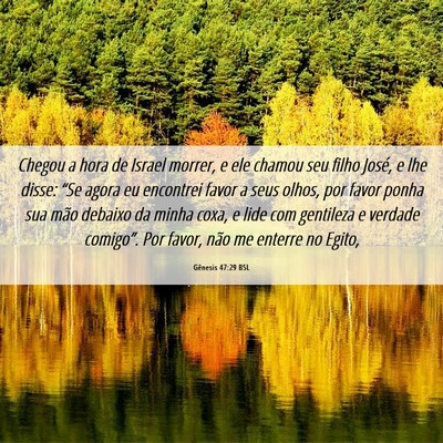 Picture 06 - Gênesis 47:29 BSL - Chegou a hora de Israel morrer, e ele chamou seu - Bible Verse Picture