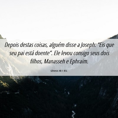 Picture 06 - Gênesis 48:1 BSL - Depois destas coisas, alguém disse a Joseph: - Bible Verse Picture