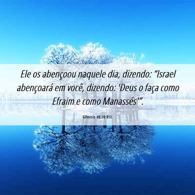 Picture 06 - Gênesis 48:20 BSL - Ele os abençoou naquele dia, dizendo: “Israel - Bible Verse Picture