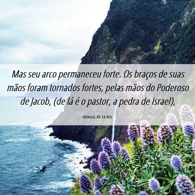 Picture 06 - Gênesis 49:24 BSL - Mas seu arco permaneceu forte. Os braços de suas - Bible Verse Picture