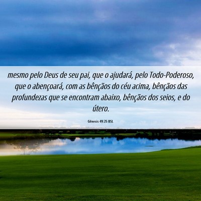 Picture 06 - Gênesis 49:25 BSL - mesmo pelo Deus de seu pai, que o ajudará, pelo - Bible Verse Picture