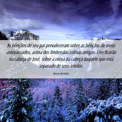 Picture 06 - Gênesis 49:26 BSL - As bênçãos de seu pai prevaleceram sobre as - Bible Verse Picture