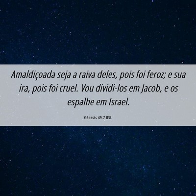 Picture 06 - Gênesis 49:7 BSL - Amaldiçoada seja a raiva deles, pois foi feroz; - Bible Verse Picture