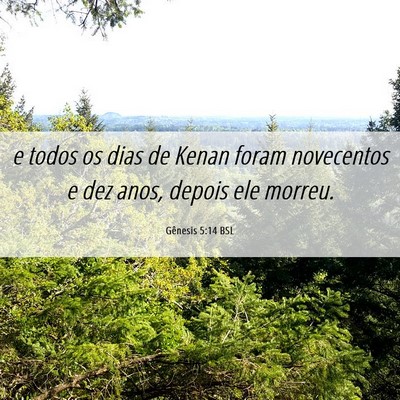 Picture 06 - Gênesis 5:14 BSL - e todos os dias de Kenan foram novecentos e dez - Bible Verse Picture