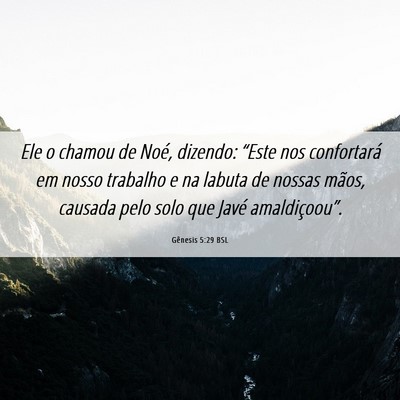 Picture 06 - Gênesis 5:29 BSL - Ele o chamou de Noé, dizendo: “Este nos - Bible Verse Picture