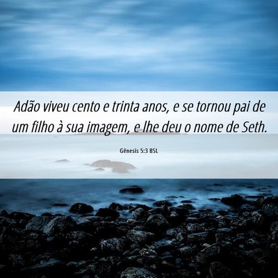 Picture 06 - Gênesis 5:3 BSL - Adão viveu cento e trinta anos, e se tornou pai - Bible Verse Picture