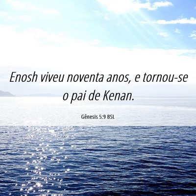 Picture 06 - Gênesis 5:9 BSL - Enosh viveu noventa anos, e tornou-se o pai de - Bible Verse Picture
