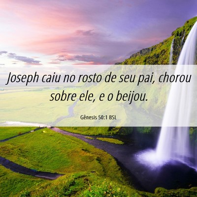 Picture 06 - Gênesis 50:1 BSL - Joseph caiu no rosto de seu pai, chorou sobre - Bible Verse Picture
