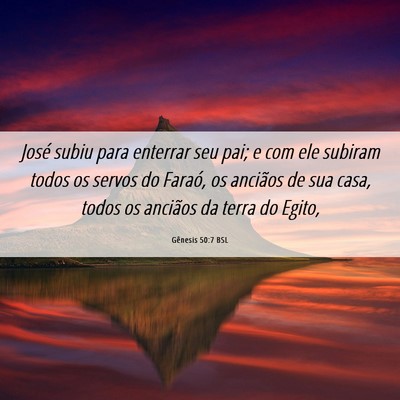 Picture 06 - Gênesis 50:7 BSL - José subiu para enterrar seu pai; e com ele - Bible Verse Picture