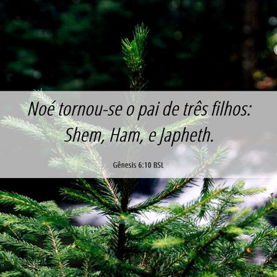 Picture 06 - Gênesis 6:10 BSL - Noé tornou-se o pai de três filhos: Shem, Ham, - Bible Verse Picture