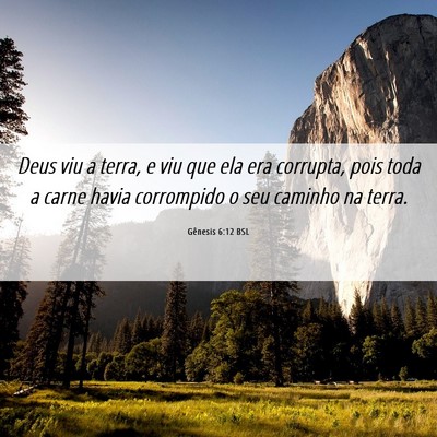 Picture 06 - Gênesis 6:12 BSL - Deus viu a terra, e viu que ela era corrupta, - Bible Verse Picture
