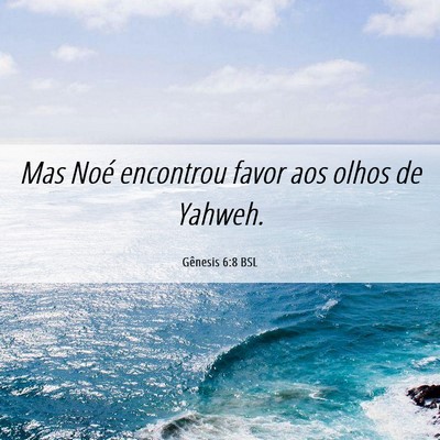 Picture 06 - Gênesis 6:8 BSL - Mas Noé encontrou favor aos olhos de - Bible Verse Picture