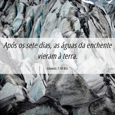 Picture 06 - Gênesis 7:10 BSL - Após os sete dias, as águas da enchente vieram - Bible Verse Picture