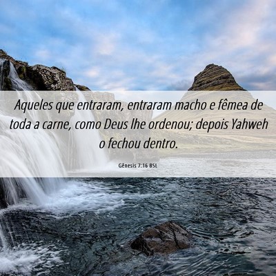 Picture 06 - Gênesis 7:16 BSL - Aqueles que entraram, entraram macho e fêmea de - Bible Verse Picture