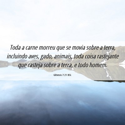 Picture 06 - Gênesis 7:21 BSL - Toda a carne morreu que se movia sobre a terra, - Bible Verse Picture