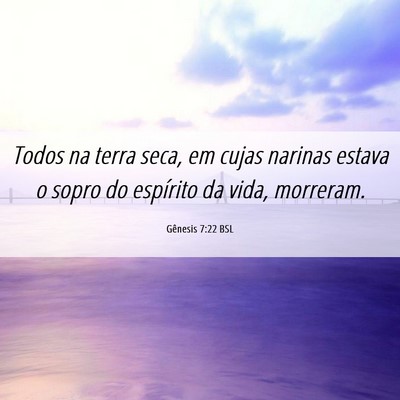 Picture 06 - Gênesis 7:22 BSL - Todos na terra seca, em cujas narinas estava o - Bible Verse Picture