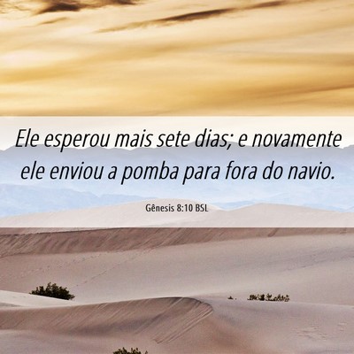 Picture 06 - Gênesis 8:10 BSL - Ele esperou mais sete dias; e novamente ele - Bible Verse Picture