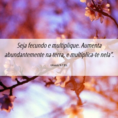 Picture 06 - Gênesis 9:7 BSL - Seja fecundo e multiplique. Aumenta - Bible Verse Picture