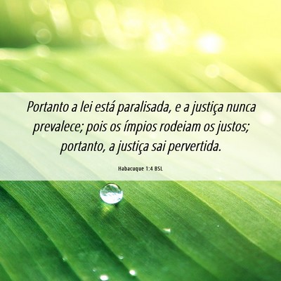 Picture 06 - Habacuque 1:4 BSL - Portanto a lei está paralisada, e a justiça - Bible Verse Picture
