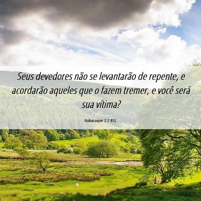Picture 06 - Habacuque 2:7 BSL - Seus devedores não se levantarão de repente, e - Bible Verse Picture