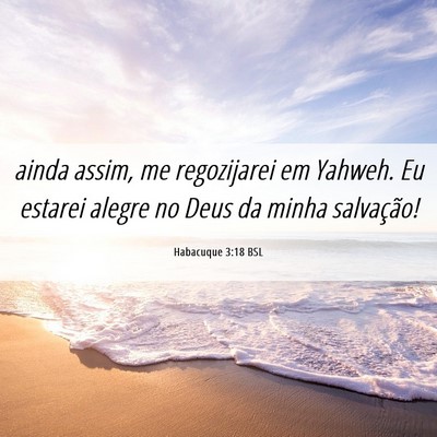 Picture 06 - Habacuque 3:18 BSL - ainda assim, me regozijarei em Yahweh. Eu estarei - Bible Verse Picture