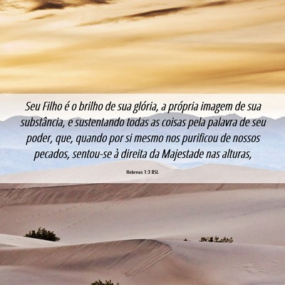 Picture 06 - Hebreus 1:3 BSL - Seu Filho é o brilho de sua glória, a própria - Bible Verse Picture