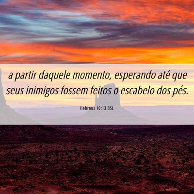 Picture 06 - Hebreus 10:13 BSL - a partir daquele momento, esperando até que seus - Bible Verse Picture