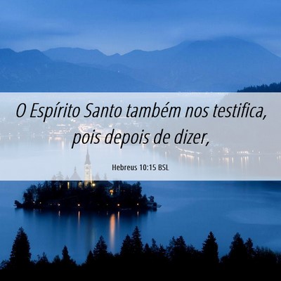 Picture 06 - Hebreus 10:15 BSL - O Espírito Santo também nos testifica, pois - Bible Verse Picture