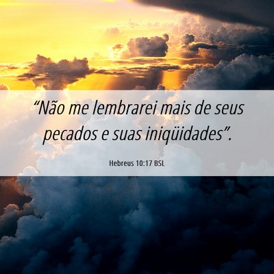 Picture 06 - Hebreus 10:17 BSL - “Não me lembrarei mais de seus pecados e suas - Bible Verse Picture