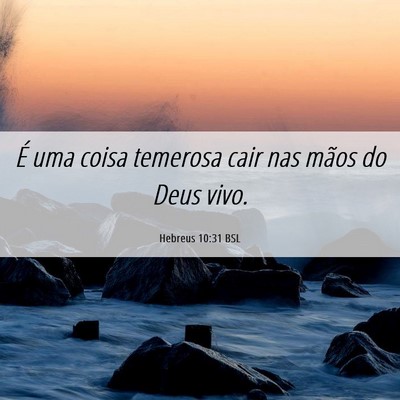 Picture 06 - Hebreus 10:31 BSL - É uma coisa temerosa cair nas mãos do Deus - Bible Verse Picture