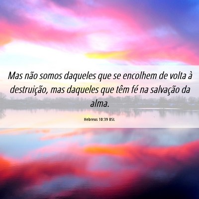 Picture 06 - Hebreus 10:39 BSL - Mas não somos daqueles que se encolhem de volta - Bible Verse Picture