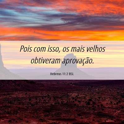 Picture 06 - Hebreus 11:2 BSL - Pois com isso, os mais velhos obtiveram - Bible Verse Picture