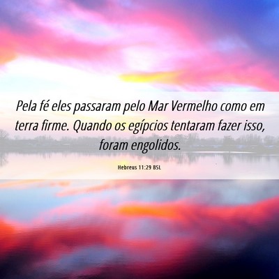 Picture 06 - Hebreus 11:29 BSL - Pela fé eles passaram pelo Mar Vermelho como em - Bible Verse Picture