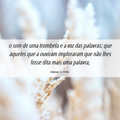 Picture 06 - Hebreus 12:19 BSL - o som de uma trombeta e a voz das palavras; que - Bible Verse Picture