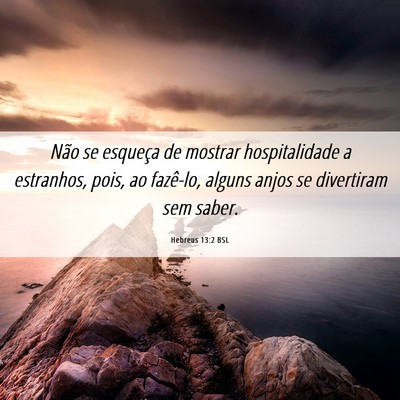 Picture 06 - Hebreus 13:2 BSL - Não se esqueça de mostrar hospitalidade a - Bible Verse Picture