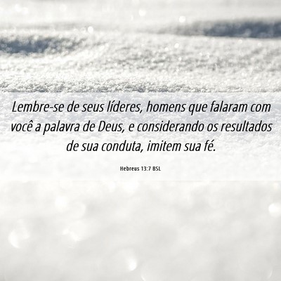 Picture 06 - Hebreus 13:7 BSL - Lembre-se de seus líderes, homens que falaram - Bible Verse Picture