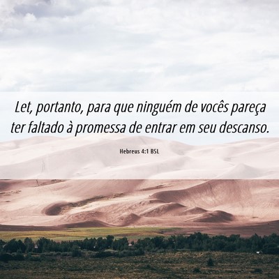 Picture 06 - Hebreus 4:1 BSL - Let, portanto, para que ninguém de vocês - Bible Verse Picture