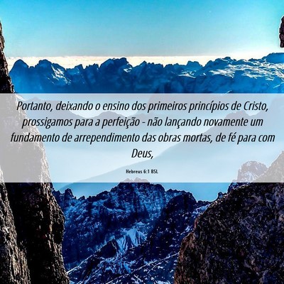 Picture 06 - Hebreus 6:1 BSL - Portanto, deixando o ensino dos primeiros - Bible Verse Picture