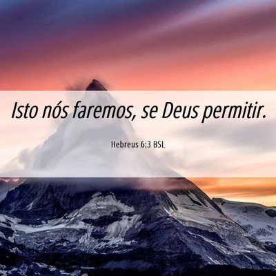 Picture 06 - Hebreus 6:3 BSL - Isto nós faremos, se Deus - Bible Verse Picture