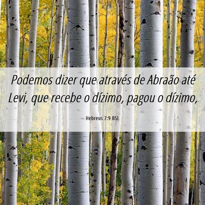 Picture 06 - Hebreus 7:9 BSL - Podemos dizer que através de Abraão até Levi, - Bible Verse Picture