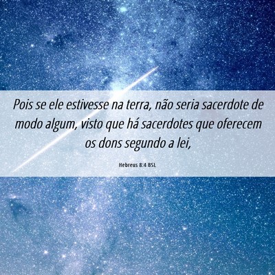 Picture 06 - Hebreus 8:4 BSL - Pois se ele estivesse na terra, não seria - Bible Verse Picture