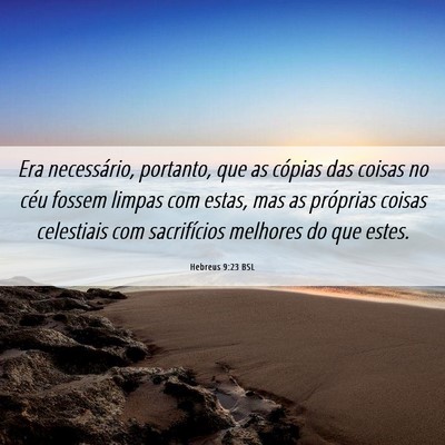Picture 06 - Hebreus 9:23 BSL - Era necessário, portanto, que as cópias das - Bible Verse Picture