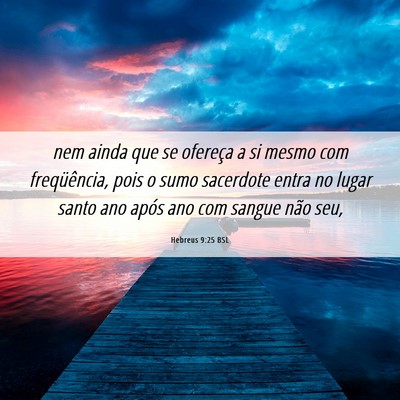 Picture 06 - Hebreus 9:25 BSL - nem ainda que se ofereça a si mesmo com - Bible Verse Picture