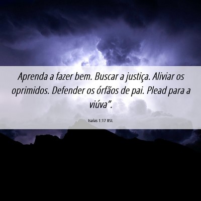 Picture 06 - Isaías 1:17 BSL - Aprenda a fazer bem. Buscar a justiça. Aliviar - Bible Verse Picture
